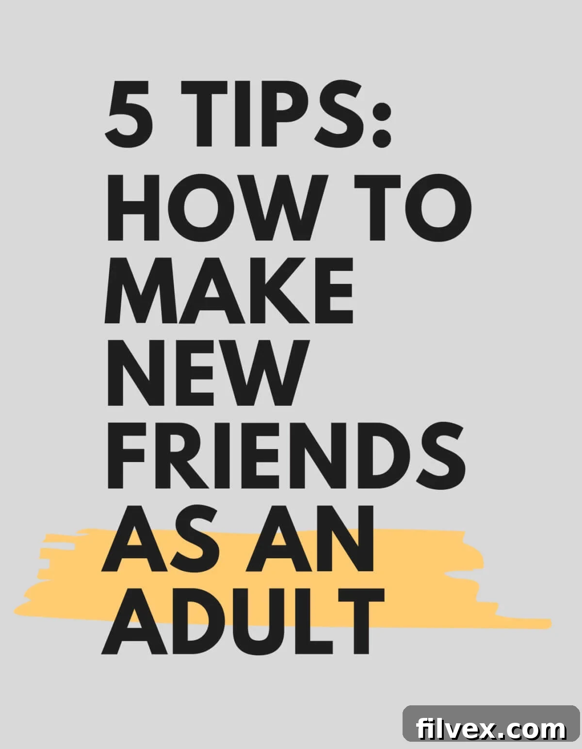 A visual summary of 5 essential tips for how to make new friends as an adult on a gray background.