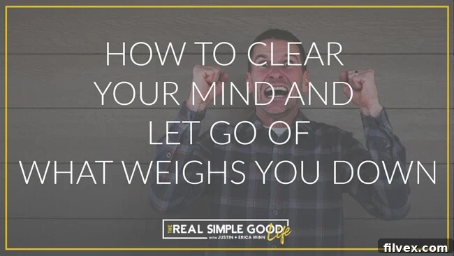 Man feeling overwhelmed and stressed, with the text overlay 'How to Clear Your Mind and Let Go of What Weighs You Down'.